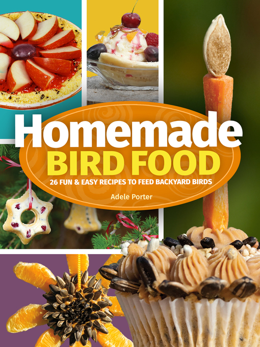 Title details for Homemade Bird Food by Adele Porter - Available